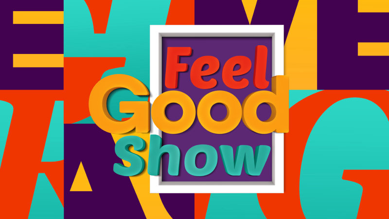 feel good show