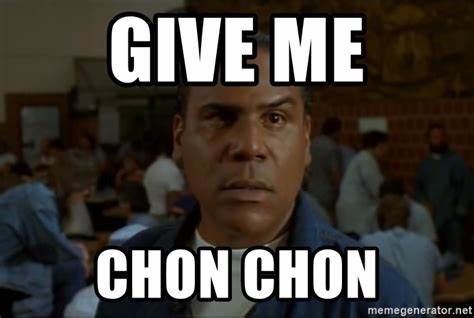 give me some chon chon meme