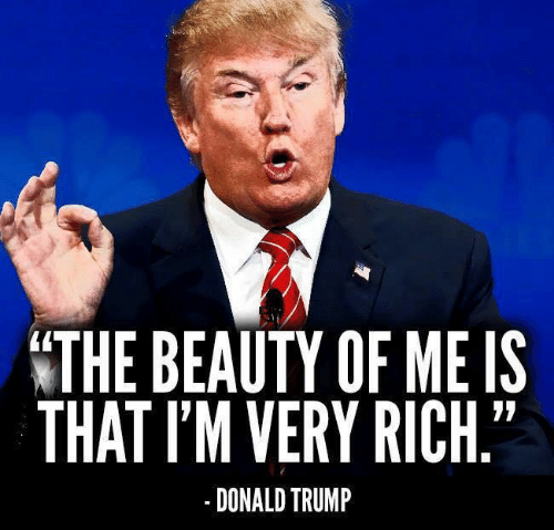 the beauty of me is that im very rich donald trump